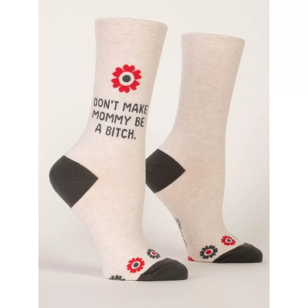 Don't Make Mommy Be a Bitch Women's Crew Socks