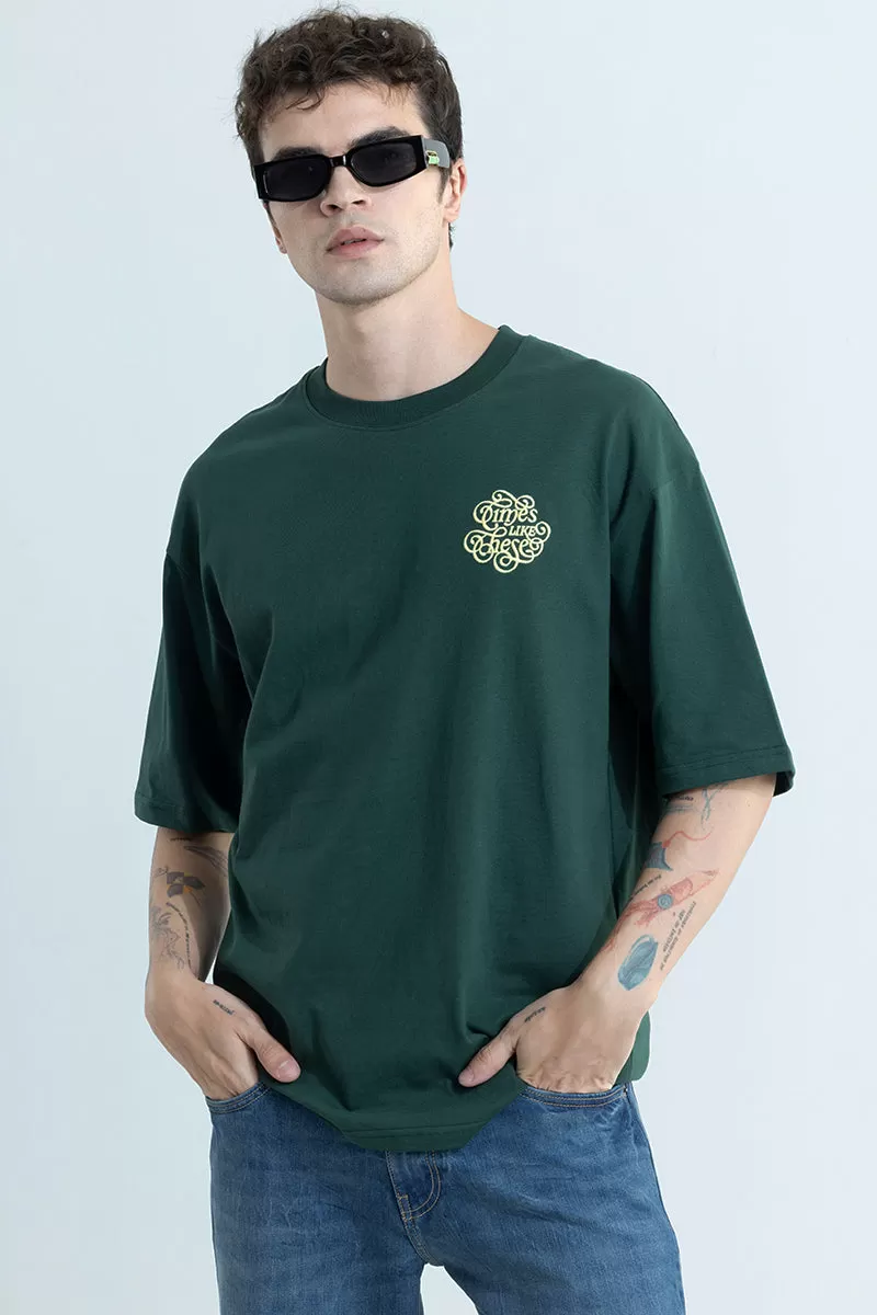 Times Like These Green Oversized T-Shirt