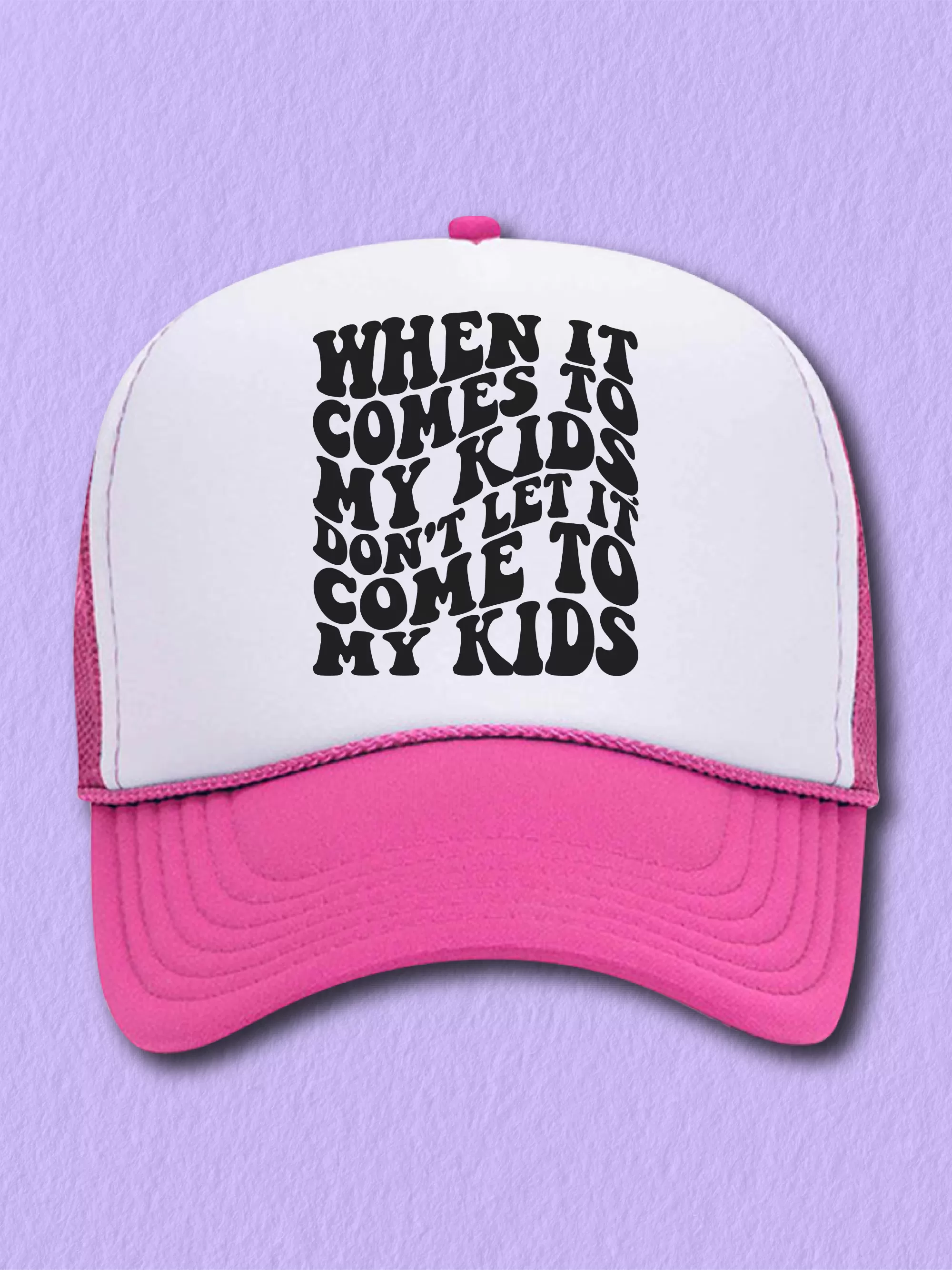 When It Comes To My Kids, Don't Let It Come To My Kids (Hat)